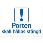 Skylt Porten skall hållas stängd